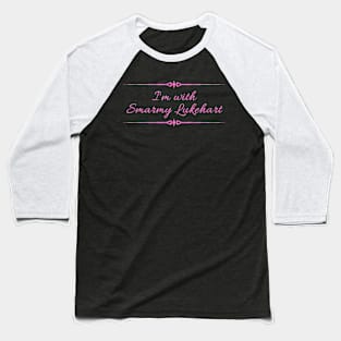 I'm With Smarmy Baseball T-Shirt